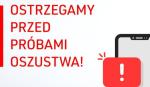 Ostrzegamy przed próbami oszustwa